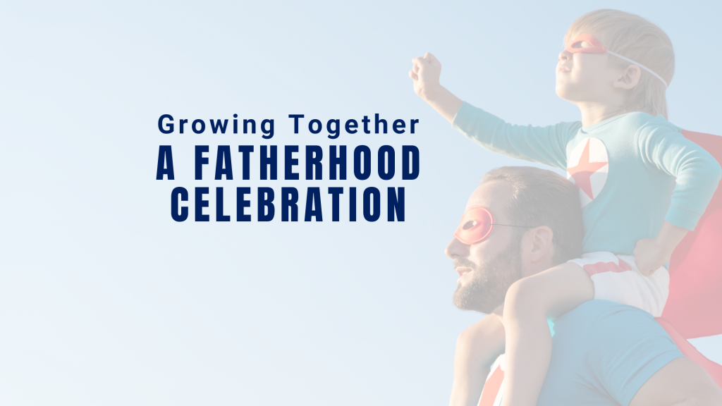 Promotional graphic for a fatherhood event. On the right, a father carries a young child on his shoulders. Both wear red superhero-style eye masks, and the child wears a cape and raises a fist as if flying. On the left, large navy-blue text reads: “Growing Together: A Fatherhood Celebration.” The background is a soft, light blue with a faded photo effect.